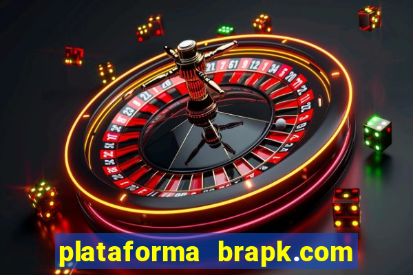 plataforma brapk.com paga mesmo